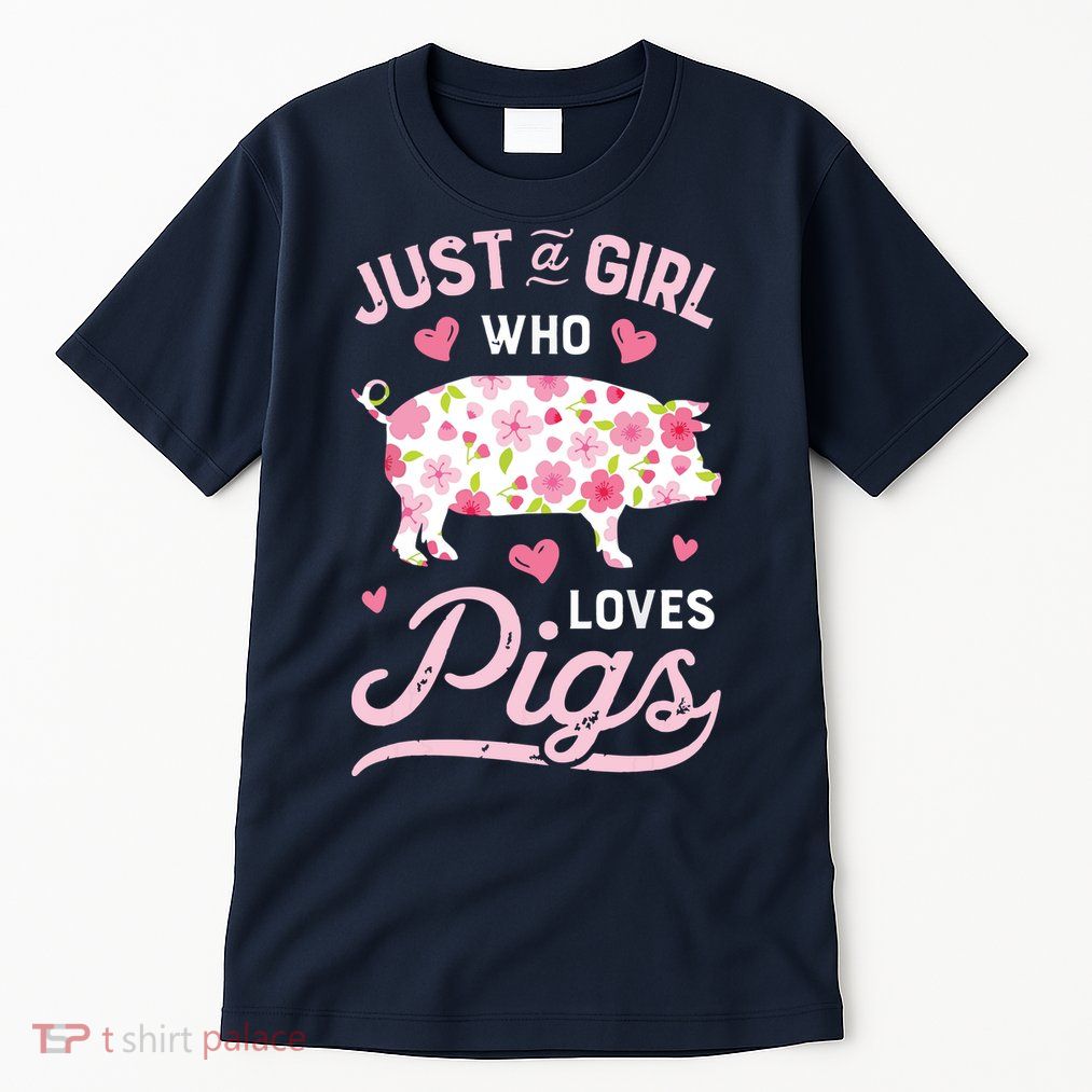 Pig Just A Girl Who Loves Pigs Women Farmer Farm Flower Tall T-Shirt