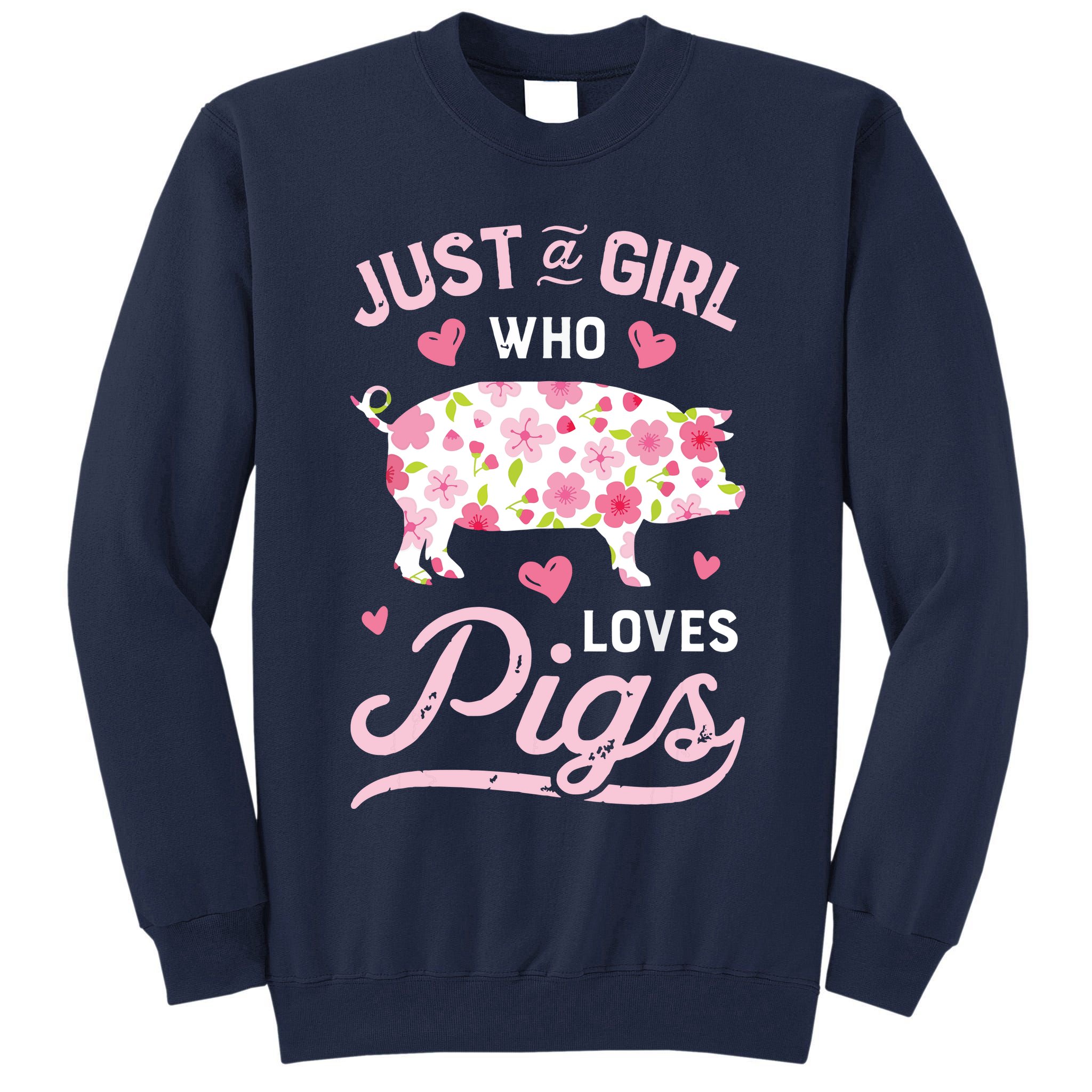 Pig Just A Girl Who Loves Pigs Women Farmer Farm Flower Tall Sweatshirt