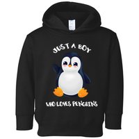 Penguin Just A Boy Who Loves Penguins Gift Toddler Hoodie