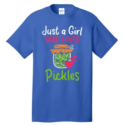 Pickles Just A Girl Who Loves Pickles Canning Gift Tall T-Shirt