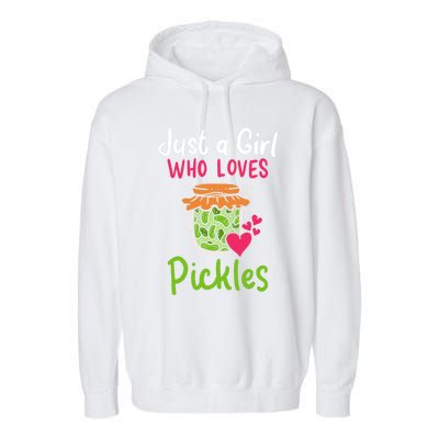 Pickles Just A Girl Who Loves Pickles Canning Gift Garment-Dyed Fleece Hoodie