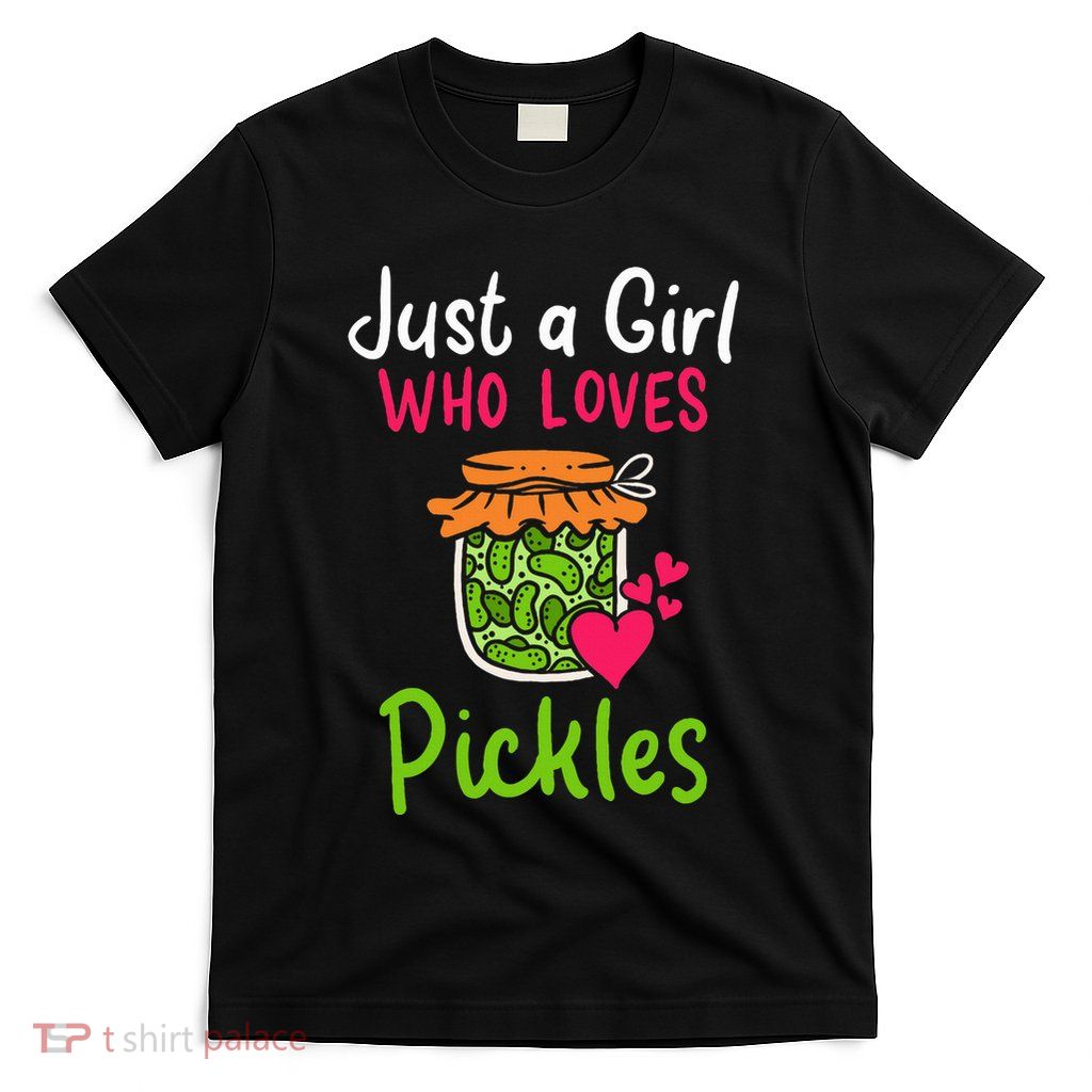 Pickles Just A Girl Who Loves Pickles Canning T-Shirt