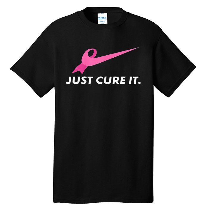 pink Just Cure It Breast Cancer Awareness Tall T-Shirt