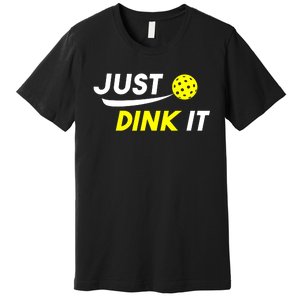 Pickleball Just Dink It Funny Pickle Ball Premium T-Shirt