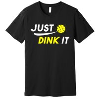 Pickleball Just Dink It Funny Pickle Ball Premium T-Shirt