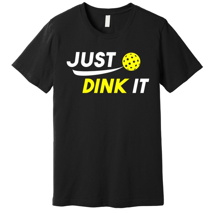 Pickleball Just Dink It Funny Pickle Ball Premium T-Shirt