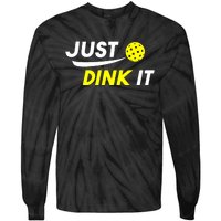 Pickleball Just Dink It Funny Pickle Ball Tie-Dye Long Sleeve Shirt