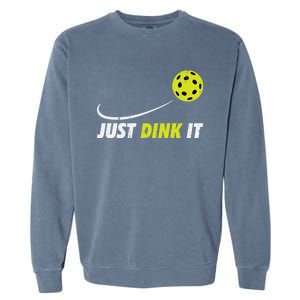 Pickleball Just Dink It Funny Pickle Ball Gift Garment-Dyed Sweatshirt