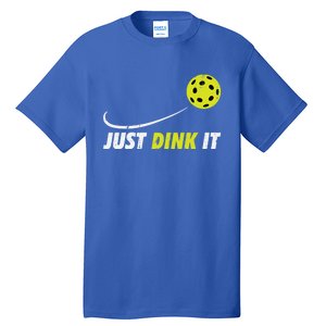 Pickleball Just Dink It Funny Pickle Ball Gift Tall T-Shirt