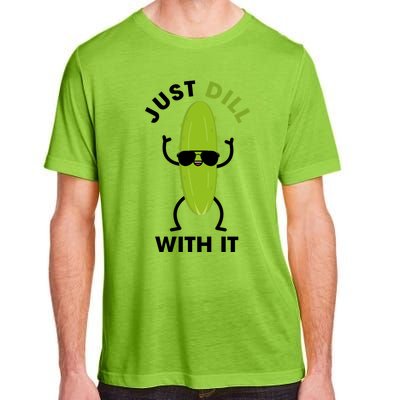 Pickle Just Dill With It Motivational Funny Sarcastic Great Gift Adult ChromaSoft Performance T-Shirt