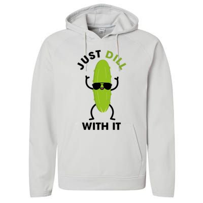 Pickle Just Dill With It Motivational Funny Sarcastic Great Gift Performance Fleece Hoodie