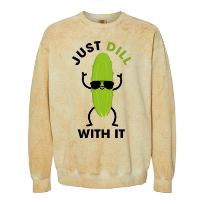 Pickle Just Dill With It Motivational Funny Sarcastic Great Gift Colorblast Crewneck Sweatshirt