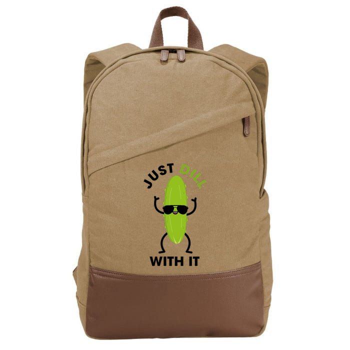 Pickle Just Dill With It Motivational Funny Sarcastic Great Gift Cotton Canvas Backpack
