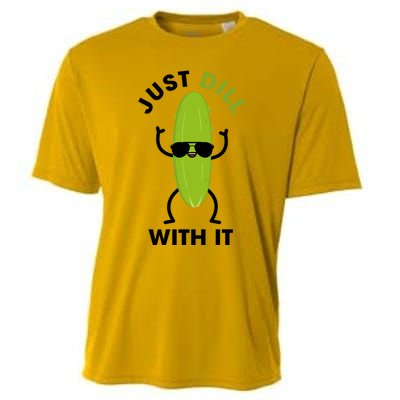 Pickle Just Dill With It Motivational Funny Sarcastic Great Gift Cooling Performance Crew T-Shirt