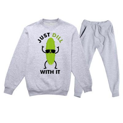 Pickle Just Dill With It Motivational Funny Sarcastic Great Gift Premium Crewneck Sweatsuit Set