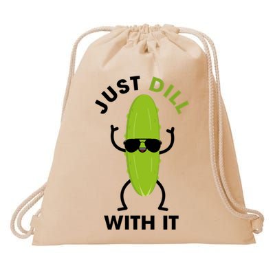 Pickle Just Dill With It Motivational Funny Sarcastic Great Gift Drawstring Bag