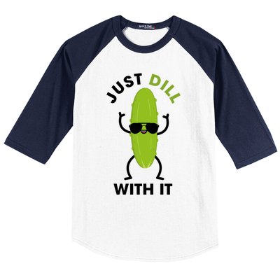 Pickle Just Dill With It Motivational Funny Sarcastic Great Gift Baseball Sleeve Shirt