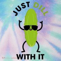Pickle Just Dill With It Motivational Funny Sarcastic Great Gift Legacy Tie Dye Trucker Hat