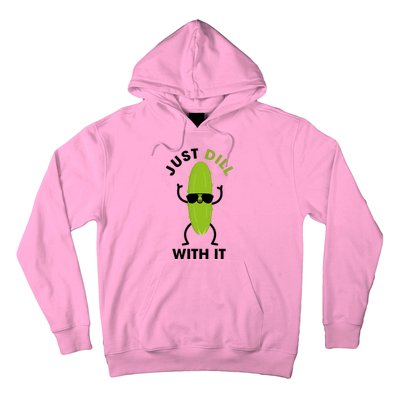 Pickle Just Dill With It Motivational Funny Sarcastic Great Gift Hoodie