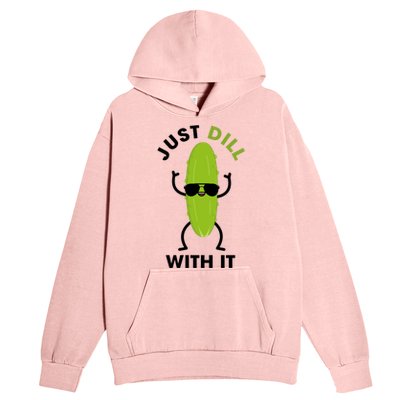 Pickle Just Dill With It Motivational Funny Sarcastic Great Gift Urban Pullover Hoodie