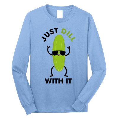 Pickle Just Dill With It Motivational Funny Sarcastic Great Gift Long Sleeve Shirt