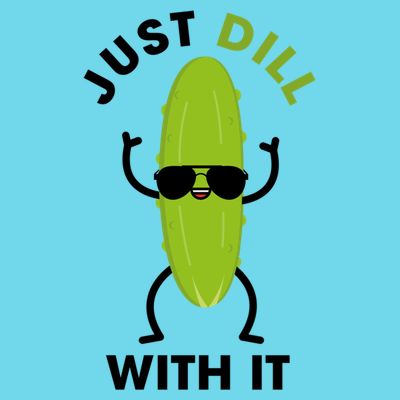 Pickle Just Dill With It Motivational Funny Sarcastic Great Gift T-Shirt
