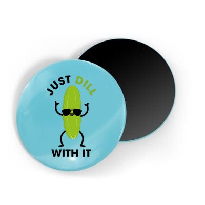 Pickle Just Dill With It Motivational Funny Sarcastic Great Gift Magnet