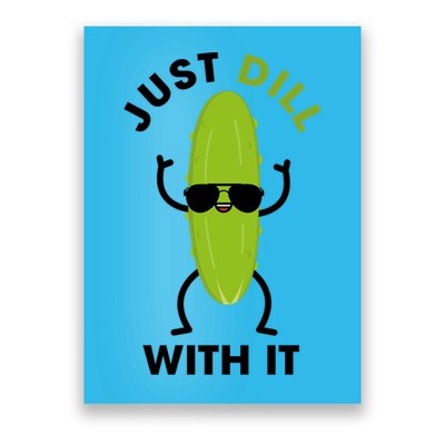 Pickle Just Dill With It Motivational Funny Sarcastic Great Gift Poster