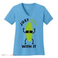 Pickle Just Dill With It Motivational Funny Sarcastic Great Gift Women's V-Neck T-Shirt