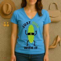 Pickle Just Dill With It Motivational Funny Sarcastic Great Gift Women's V-Neck T-Shirt
