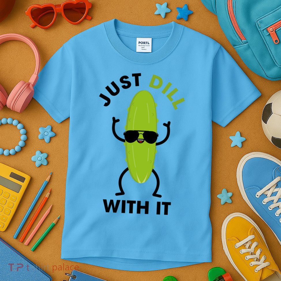 Pickle Just Dill With It Motivational Funny Sarcastic Great Gift Kids T-Shirt