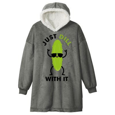 Pickle Just Dill With It Motivational Funny Sarcastic Great Gift Hooded Wearable Blanket