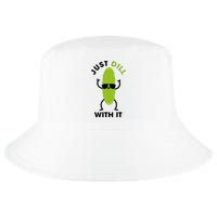 Pickle Just Dill With It Motivational Funny Sarcastic Great Gift Cool Comfort Performance Bucket Hat