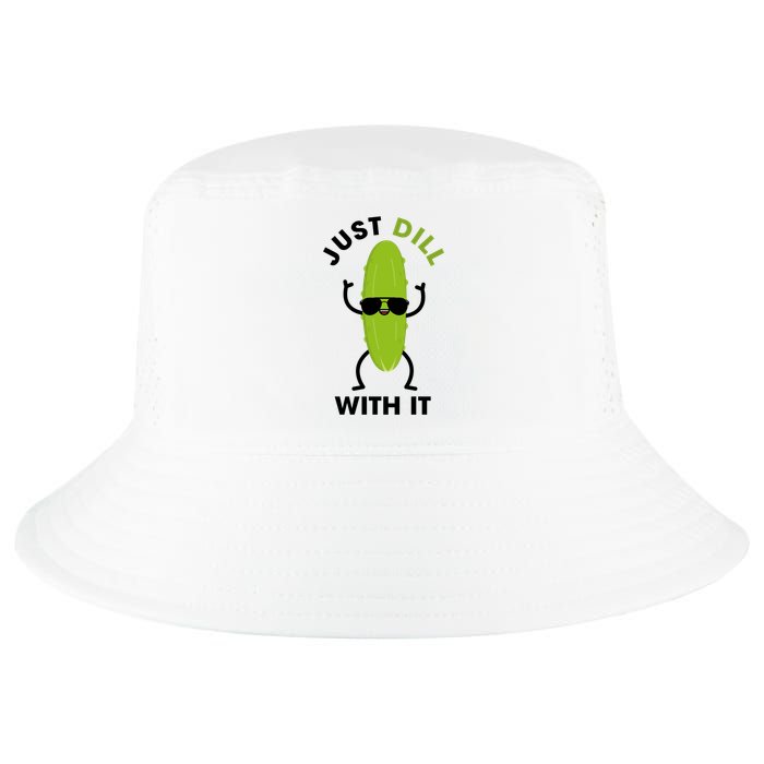Pickle Just Dill With It Motivational Funny Sarcastic Great Gift Cool Comfort Performance Bucket Hat