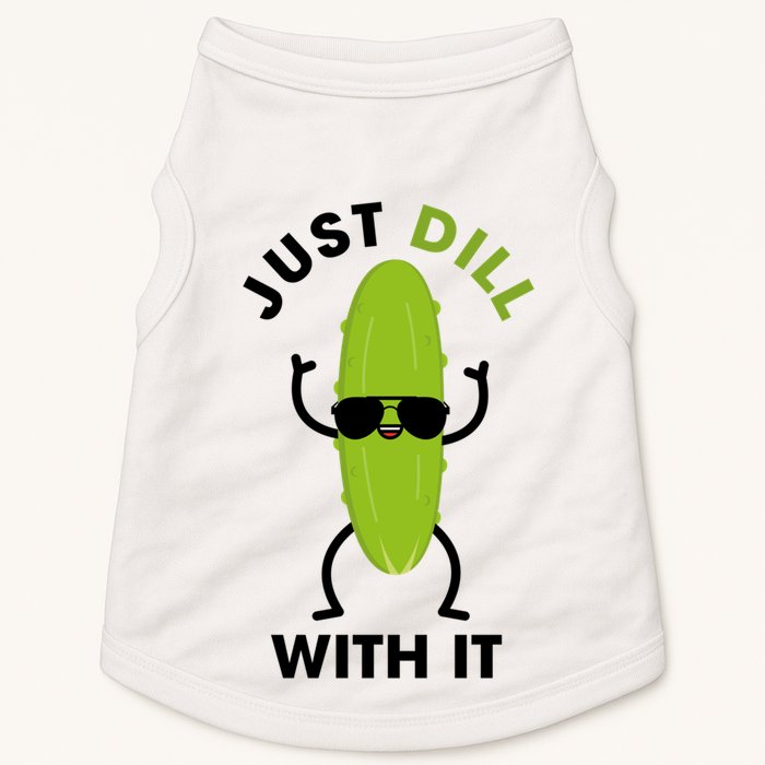 Pickle Just Dill With It Motivational Funny Sarcastic Great Gift Doggie Tank