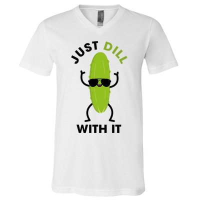 Pickle Just Dill With It Motivational Funny Sarcastic Great Gift V-Neck T-Shirt