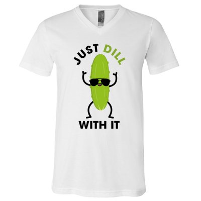 Pickle Just Dill With It Motivational Funny Sarcastic Great Gift V-Neck T-Shirt