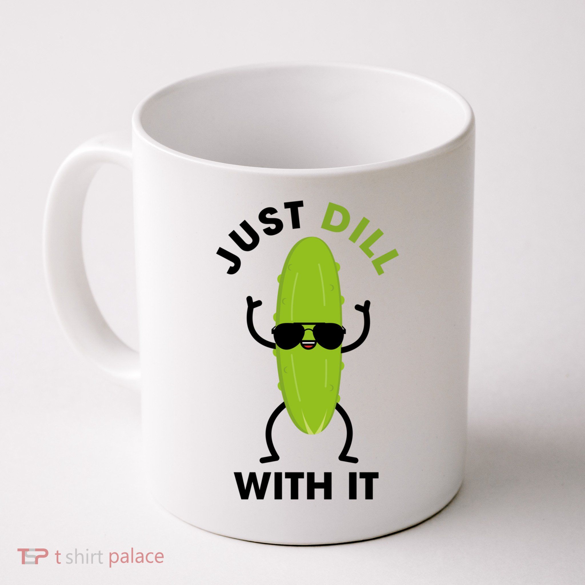 Pickle Just Dill With It Motivational Funny Sarcastic Great Gift Mug