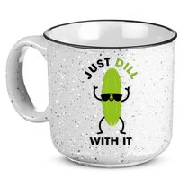 Pickle Just Dill With It Motivational Funny Sarcastic Great Gift 15oz Campfire Ceramic Mug