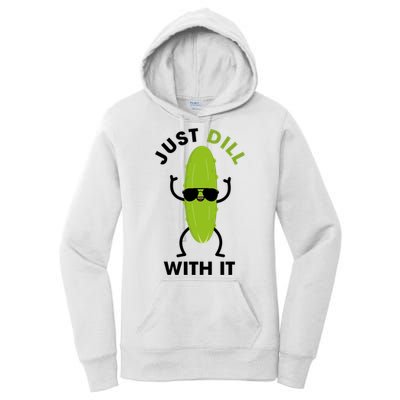 Pickle Just Dill With It Motivational Funny Sarcastic Great Gift Women's Pullover Hoodie