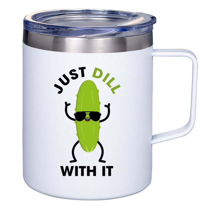 Pickle Just Dill With It Motivational Funny Sarcastic Great Gift 12oz Stainless Steel Coffee Mug