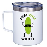 Pickle Just Dill With It Motivational Funny Sarcastic Great Gift 12oz Stainless Steel Coffee Mug
