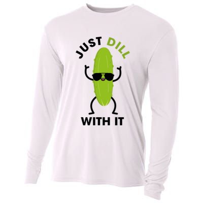 Pickle Just Dill With It Motivational Funny Sarcastic Great Gift Cooling Performance Long Sleeve Crew