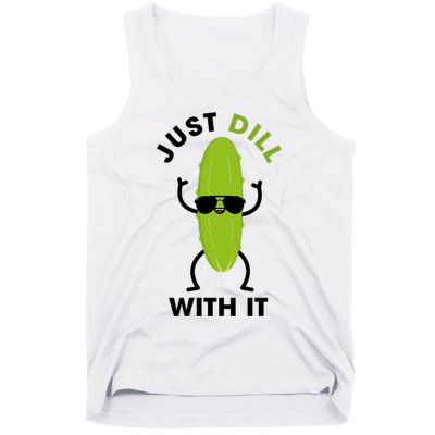 Pickle Just Dill With It Motivational Funny Sarcastic Great Gift Tank Top