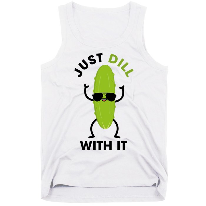 Pickle Just Dill With It Motivational Funny Sarcastic Great Gift Tank Top
