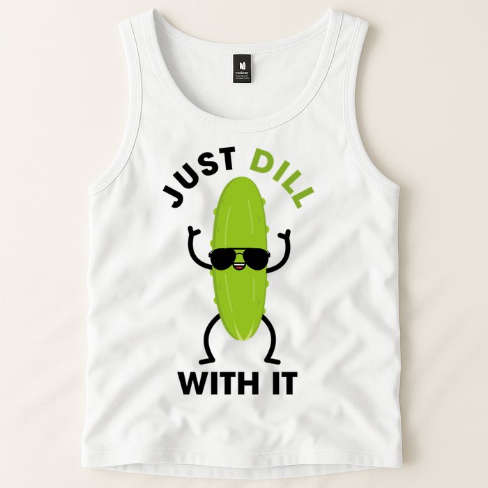 Pickle Just Dill With It Motivational Funny Sarcastic Great Gift Tank Top