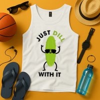 Pickle Just Dill With It Motivational Funny Sarcastic Great Gift Tank Top