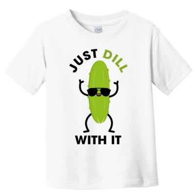 Pickle Just Dill With It Motivational Funny Sarcastic Great Gift Toddler T-Shirt