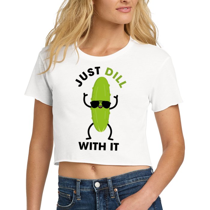 Pickle Just Dill With It Motivational Funny Sarcastic Great Gift Crop Top