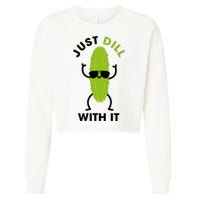 Pickle Just Dill With It Motivational Funny Sarcastic Great Gift Cropped Pullover Crew